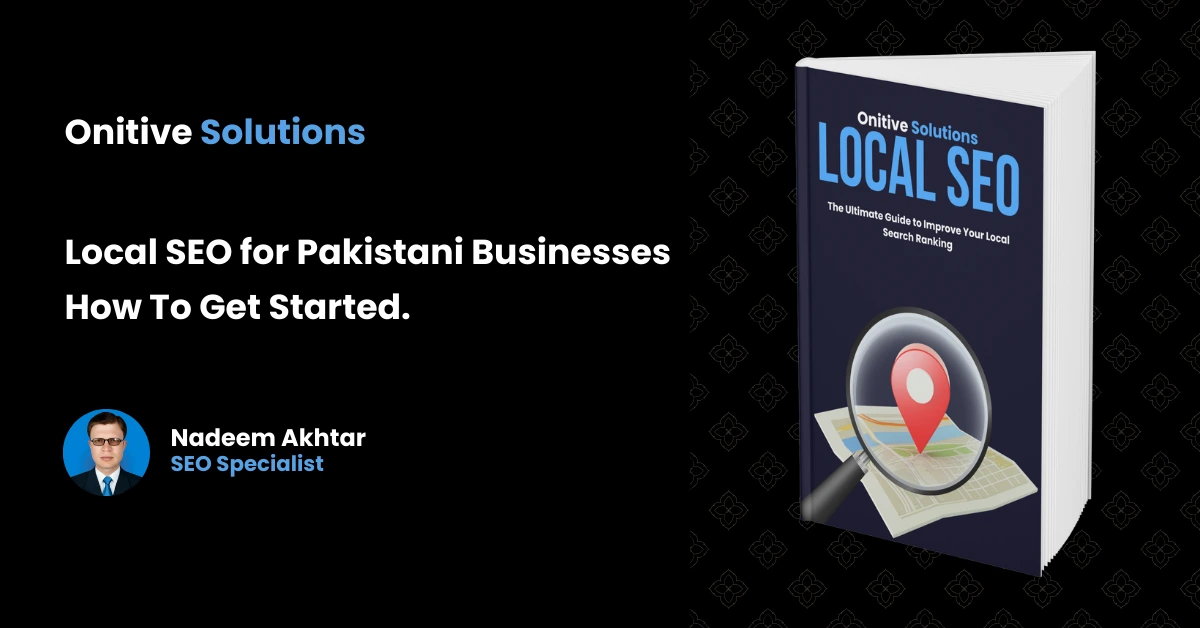 Local SEO for Pakistani Businesses: A Practical 7-Step Guide to Get Found on Google Maps & Drive More Customers